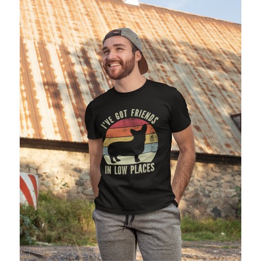 I've Got Friends in Low Places Funny Corgi Lovers T-shirt