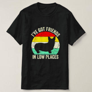 I'VE GOT FRIENDS IN LOW PLACES T-SHIRT