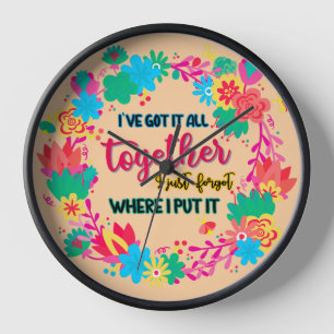 I've Got It All Together I Just Forgot Where I Put