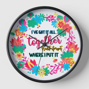 I've Got It All Together I Just Forgot Where I Put