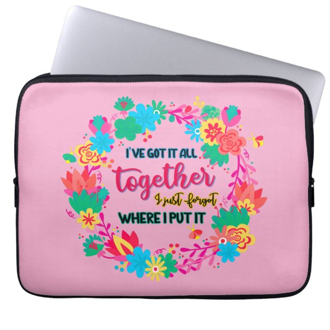I've Got It All Together I Just Forgot Where I Put Laptop Sleeve (Voorkant)