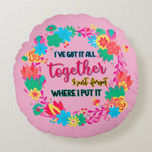 I've Got It All Together I Just Forgot Where I Put Rond Kussen