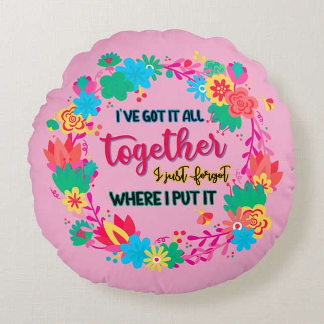 I've Got It All Together I Just Forgot Where I Put Rond Kussen (Voorkant)
