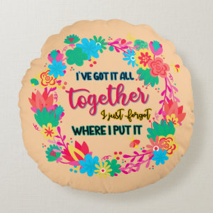 I've Got It All Together I Just Forgot Where I Put Rond Kussen