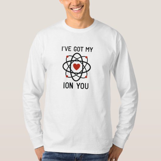 I've Got My Ion You T-shirt (Voorkant)