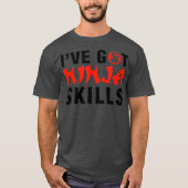 IVE GOT NINJA SKILLS T-SHIRT (Voorkant)