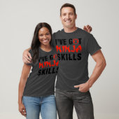 IVE GOT NINJA SKILLS T-SHIRT (Unisex)