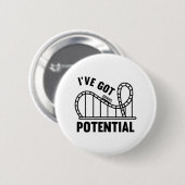 I've Got Potential Ronde Button 5,7 Cm (Voorkant /achterkant)