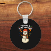 I've Had It With This 67 Meme Christmas Snowman 67 Sleutelhanger (Voorkant)