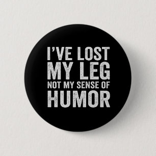 I've Lost my Legnot My Sense Of Humor Amputation Ronde Button 5,7 Cm
