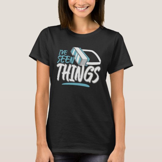 Ive Seen Things Virtual Reality VR AR Future Gamer T-shirt (Voorkant)