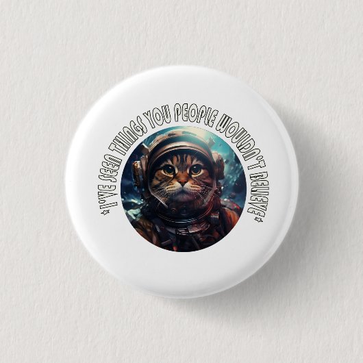 I've seen things you people ronde button 3,2 cm (Voorkant)