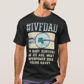 Ivf Dad Ivf Transfer Day Embryo Transfer T-shirt (Voorkant)