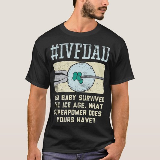 Ivf Dad Ivf Transfer Day Embryo Transfer T-shirt (Voorkant)