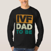 IVF Dad To Be Husband IVF 1 T-shirt (Voorkant)