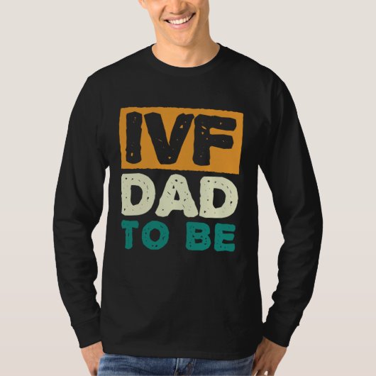 IVF Dad To Be Husband IVF 1 T-shirt (Voorkant)