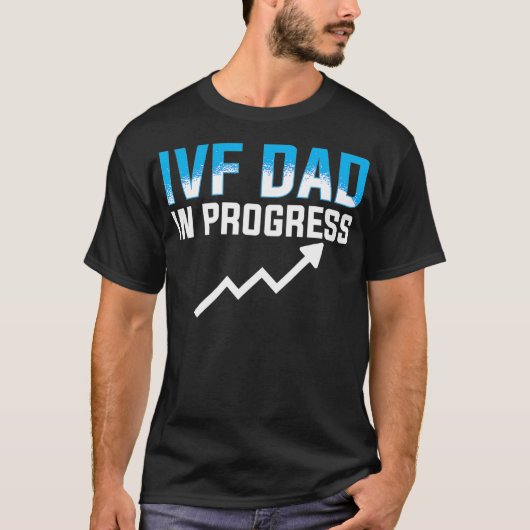 IVF Gift Warrior Dad Progress Transfer Day Inferti T-shirt (Voorkant)