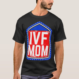 IVF Gift Warrior US Flagers Moms Transfer Day Infe T-shirt