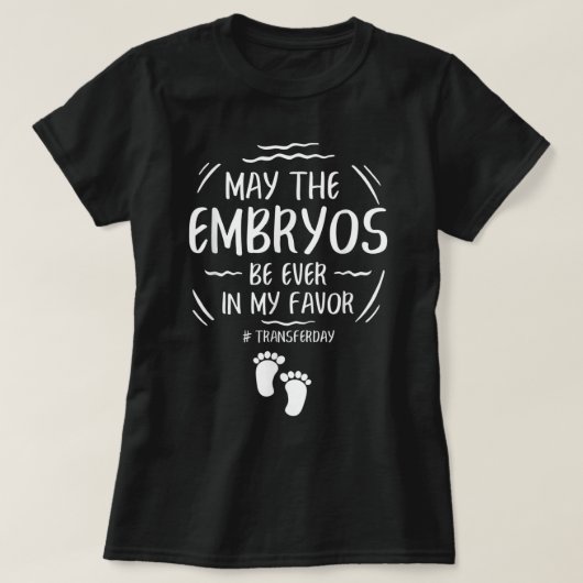 IVF kan de embryo's ooit in mijn voordeel overbren T-shirt (Design voorkant)