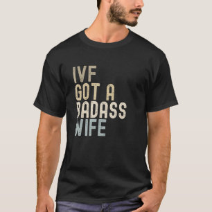 IVF papa, IVF heeft een vrouw. T-shirt