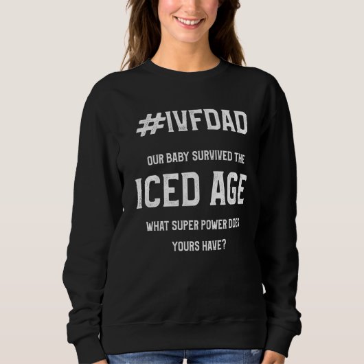 IVF Survivor Warrior dad Ice Transfer Day Infertil Trui (Voorkant)