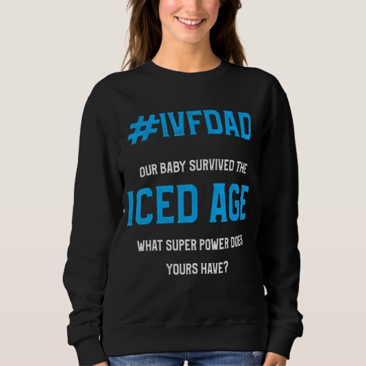 Ivf Survivor Warrior dad Ice Transfer Day Infertil Trui (Voorkant)