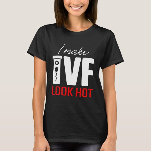 IVF Warrior Dad Mom Look Hot Transfer Day Inferti T-shirt (Voorkant)