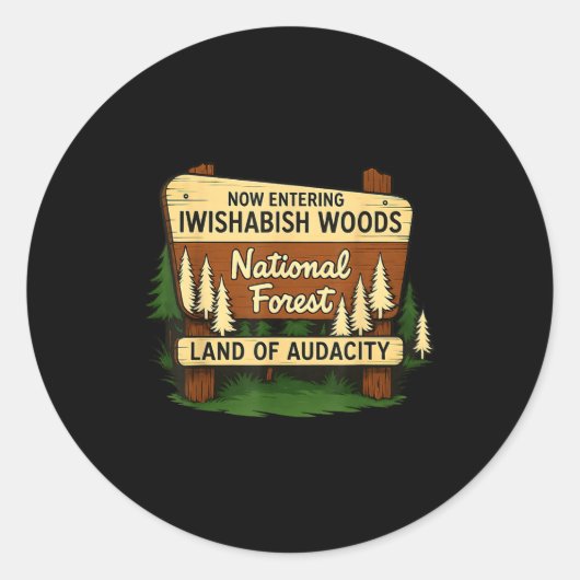 Iwishabish Woods Land Of Audacity Funny Camng Desi Ronde Sticker (Voorkant)
