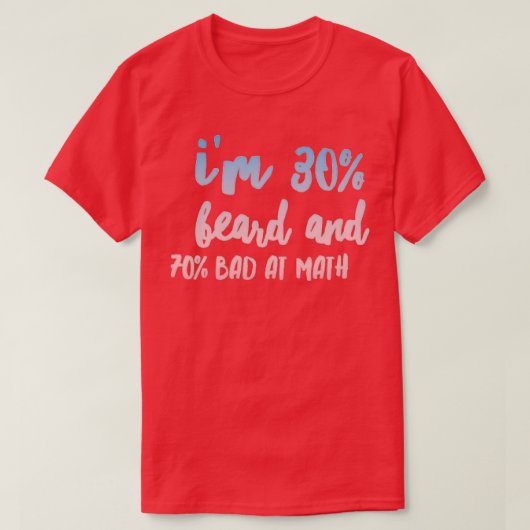 Ix27 m 30 baard en 70 slecht bij wiskunde t-shirt (Design voorkant)