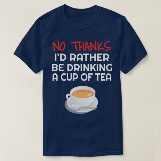 Ix27d heeft liever een kopje thea Funny Tea Gift D T-shirt (Design voorkant)