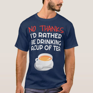 Ix27d heeft liever een kopje thea Funny Tea Gift D T-shirt