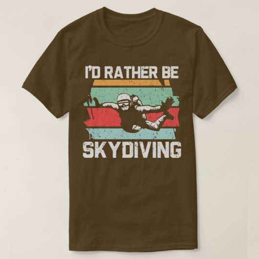Ix27d Rather be Skydiving Parachuting Skydiver T-shirt (Design voorkant)