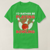 Ix27d Speel liever Bowling bowling-thee T-shirt (Design voorkant)