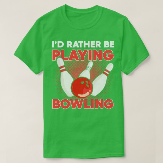 Ix27d Speel liever Bowling bowling-thee T-shirt (Design voorkant)