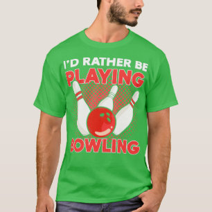 Ix27d Speel liever Bowling bowling-thee T-shirt