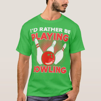 Ix27d Speel liever Bowling bowling-thee T-shirt
