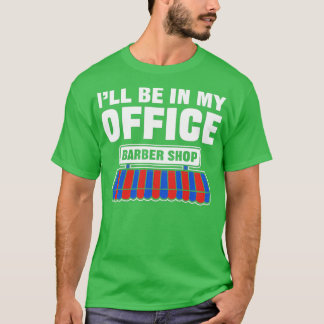 Ix27ll in mijn kantoor Barber Gift for Haidresser T-shirt