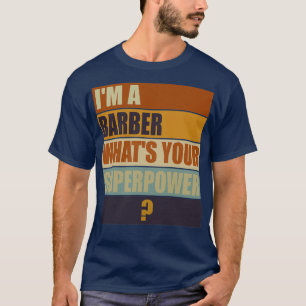 ix27m a Barber, wat je Superpower Barber Gif 27s T-shirt