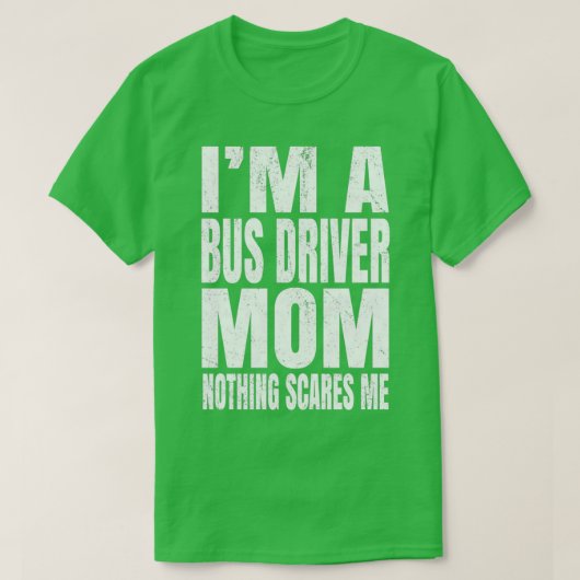 Ix27m A Bus Driver Mam... Niets maakt me grappig D T-shirt (Design voorkant)