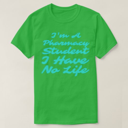 Ix27m A Pharmacy Student I Have No Life 47 T-shirt (Design voorkant)