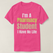 Ix27m A Pharmacy Student I Have No Life 52 T-shirt (Design voorkant)