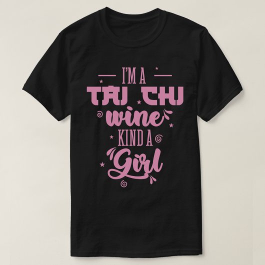 Ix27m a Tai Chi Wine Sind a Girl Taijiquan T-shirt (Design voorkant)