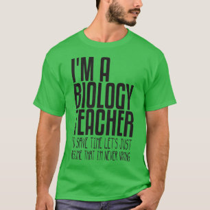ix27m biologie leraar om tijd letx27s te besparen t-shirt