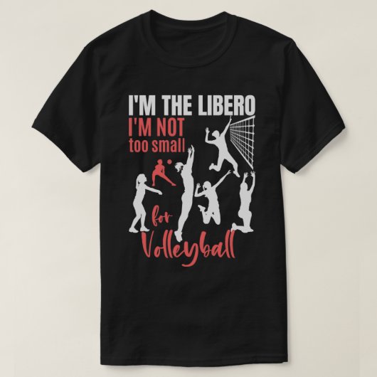 Ix27m De Libero Ix27m is niet klein voor volleybal T-shirt (Design voorkant)