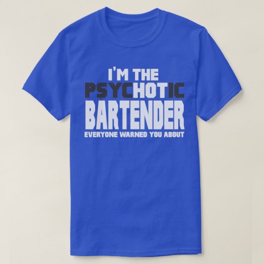 Ix27M de Psychotic Hot Bartender Fun Cute Gift T-shirt (Design voorkant)