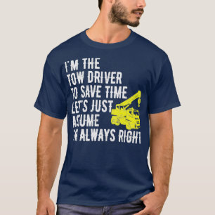 Ix27m De sleepwagon Letx27s veronderstelt alleen I T-shirt