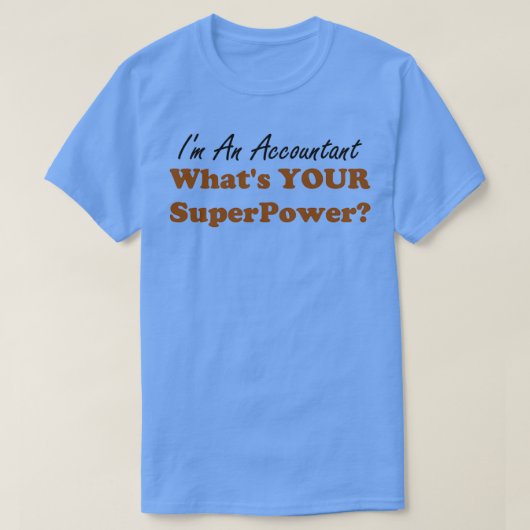 Ix27m een accountant die 27s je Superpower grappig T-shirt (Design voorkant)
