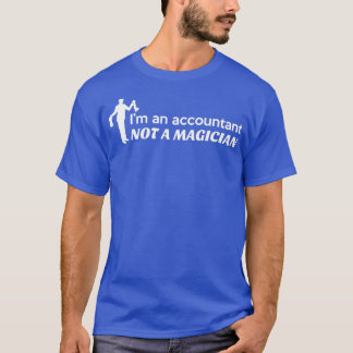 Ix27m een accountant en geen goochelaar 21 t-shirt
