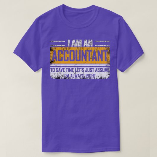 Ix27m een accountant Ix27m altijd recht op grappig T-shirt (Design voorkant)