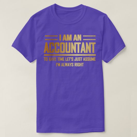 Ix27m een accountant Ix27m altijd recht op grappig T-shirt (Design voorkant)